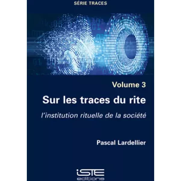 Traces: Volume3, Sur Les Traces Du Rite - L’Institution Rituelle De La SociéTé - Pascal Lardellier Et David Le Breton-image