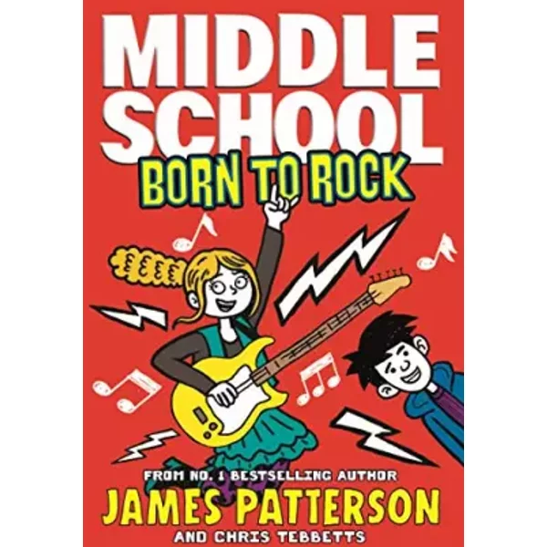 Middle School: Born to Rock - James Patterson