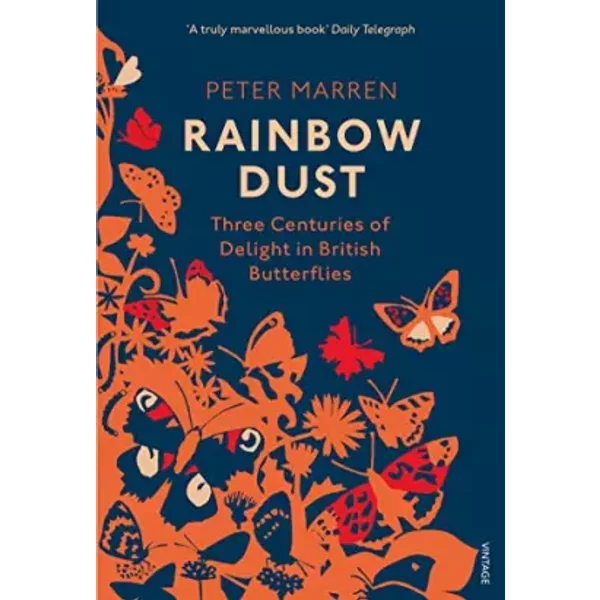 Rainbow Dust: Three Centuries of Delight in British Butterflies - Peter Marren