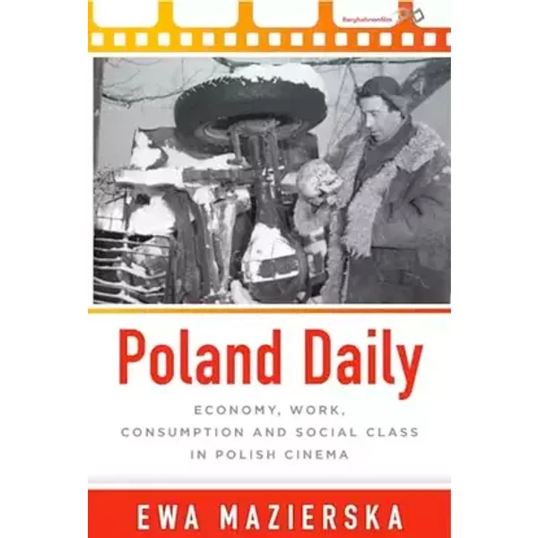Poland Daily: Economy, Work, Consumption and Social Class in Polish Cinema - Ewa Mazierska