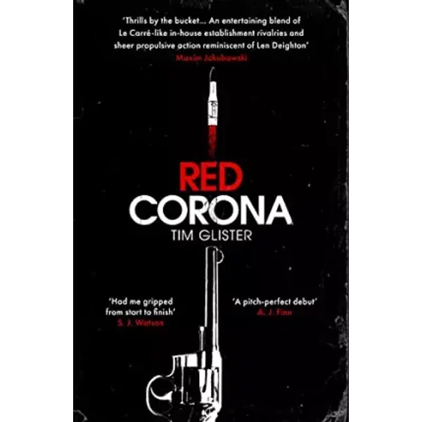 Red Corona: A Richard Knox Spy Thriller: ‘A thriller of true ambition and scope.’ Lucie Whitehouse - Tim Glister