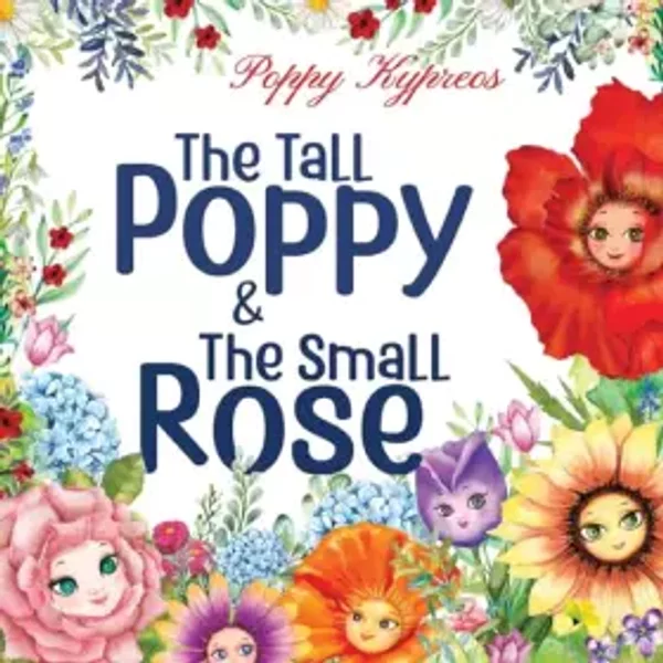 The Tall Poppy & The Small Rose - Poppy Kypreos