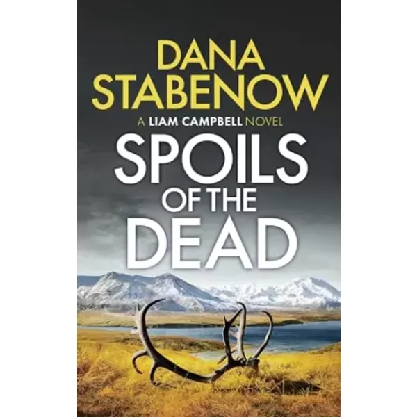 Spoils of the Dead (Liam Campbell, 5) - Dana Stabenow