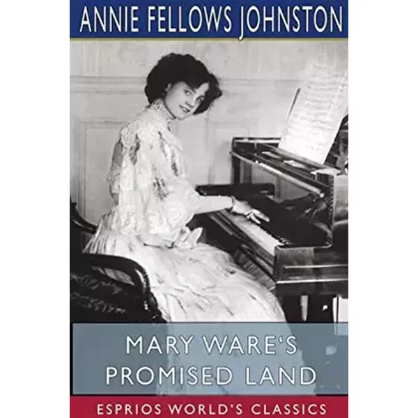 Mary Ware's Promised Land (Esprios Classics): Illustrated by John Goss - Annie Fellows Johnston