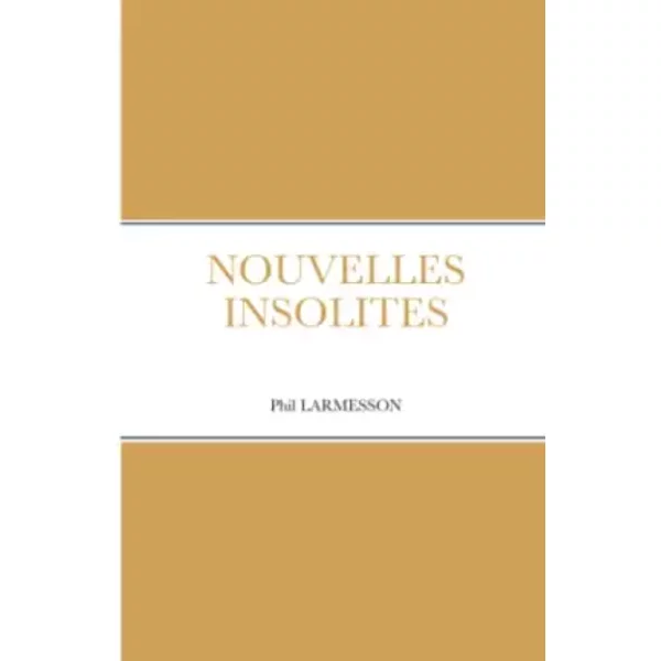 NOUVELLES INSOLITES - PHIL LARMESSON