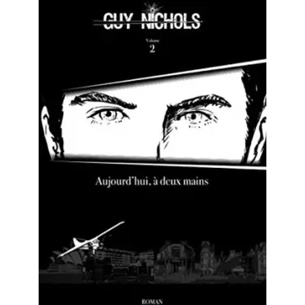 Aujourd'hui, à deux mains. (Guy Nichols) (French Edition) - Guy Nichols