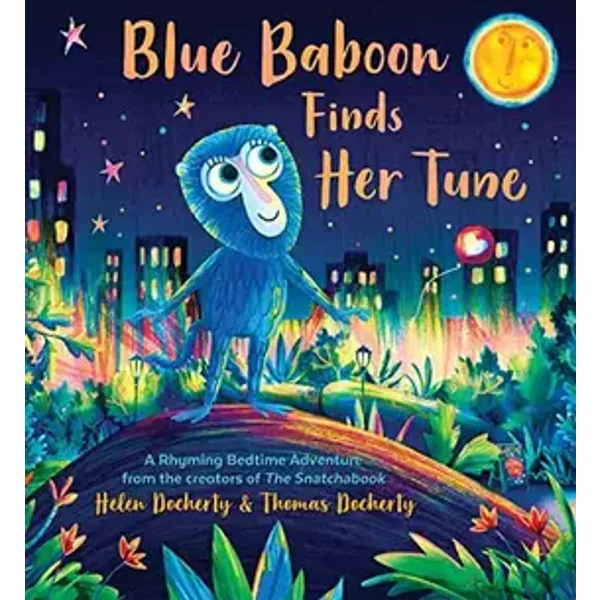 Blue Baboon Finds Her Tune: A Rhyming Bedtime Adventure of Music and Friendship - Helen Docherty