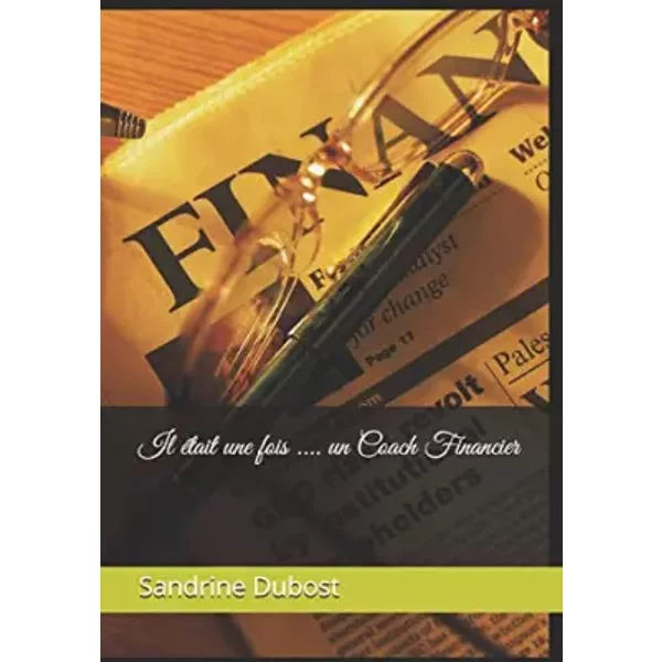 Il éTait Une Fois ... Un Coach Financier (French Edition) - Sandrine Dubost-image