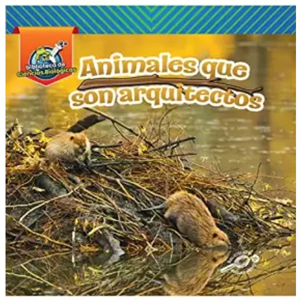Rourke Educational Media Animales que son arquitectos (Animal Architects), Guided Reading Level H Reader (Mi Biblioteca de Ciencias Biológic - Lisa Amstutz
