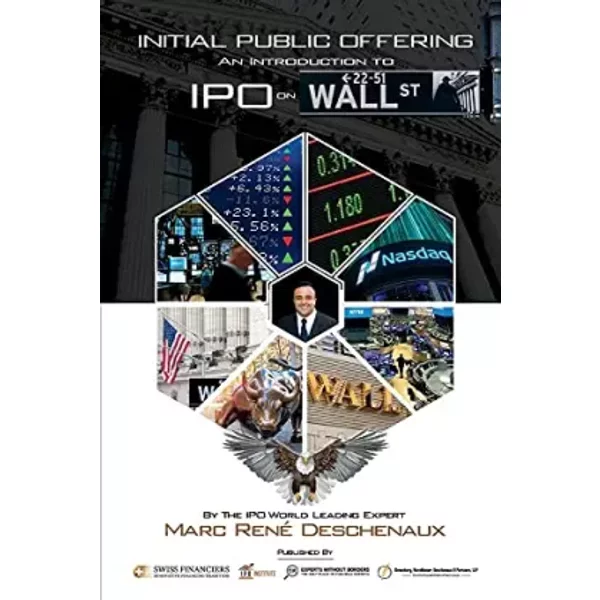 Initial Public Offering: An Introduction to IPO on Wall St (1) (IPOLOGY) - Marc René Deschenaux