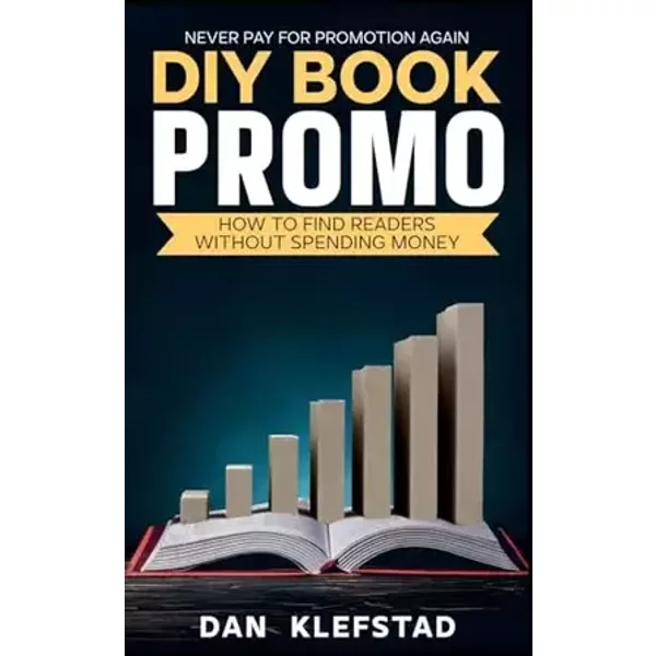 DIY Book Promo: How to Find Readers Without Spending Money - Dan Klefstad