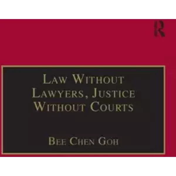 Law Without Lawyers, Justice Without Courts: On Traditional Chinese Mediation - Bee Chen Goh
