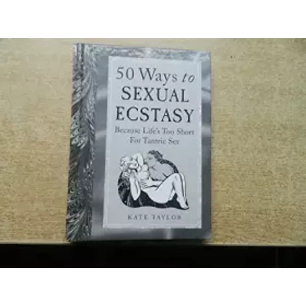 50 Ways to Sexual Ecstasy - kate-taylor