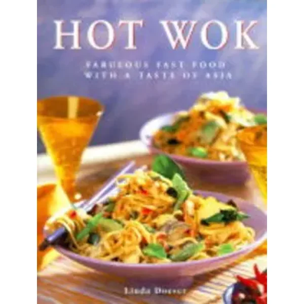 The Hot Wok Cookbook: Fabulous Fast Food with Asian Flavours - Linda Doeser