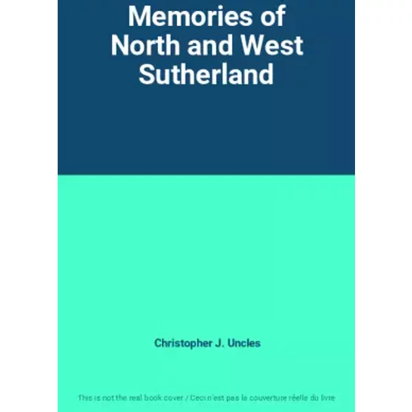 Memories of North and West Sutherland - Christopher J. Uncles