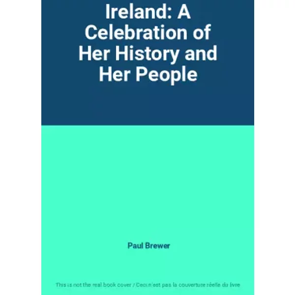 Ireland: A Celebration of Her History and Her People - Paul Brewer
