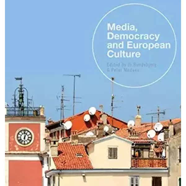 Media, Democracy and European Culture - Madsen Bondebjerg