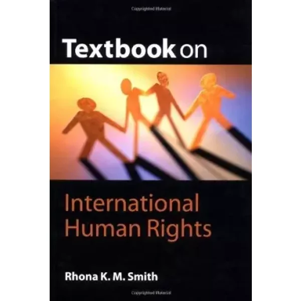 Textbook on International Human Rights (Textbook Series) - Rhona Smith