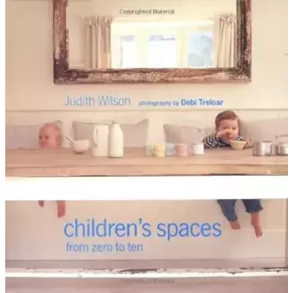 Children's Spaces: From Zero to Ten - Judith Wilson