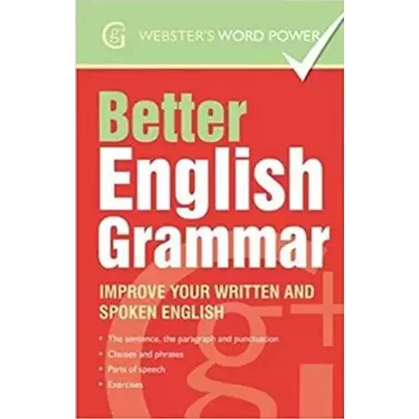 Better English Grammar: Improve Your Written and Spoken English (Webster's Word Power) - Betty Kirkpatrick