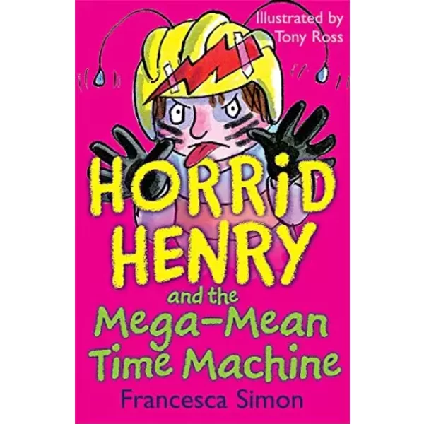 Horrid Henry And The Mega-Mean Time Machine - Francesca Simon, Francesca Simon, Tony Ross, Miranda Richardson-image