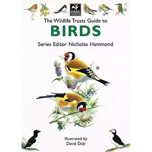 The Wildlife Trusts Guide To Birds : - No Listed Author