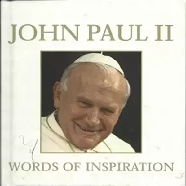 John Paul II Words of Inspiration - John Paul II