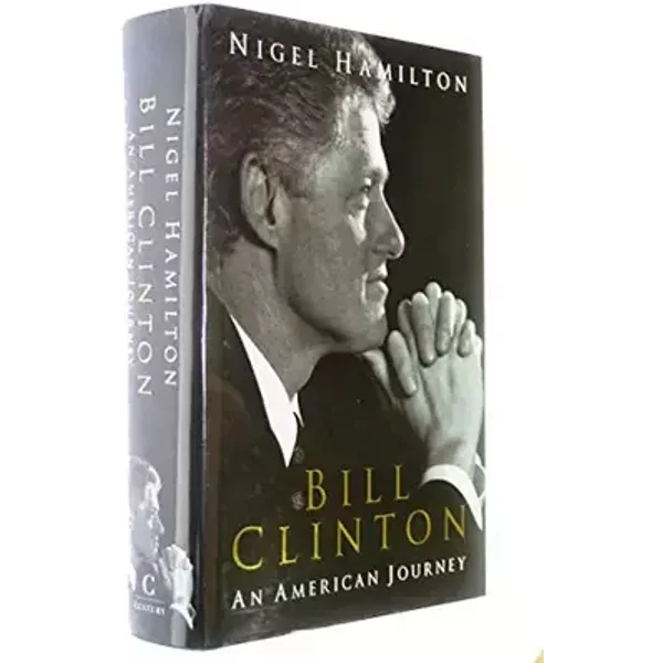 Bill Clinton: An American Journey - Nigel Hamilton