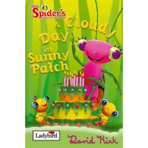 A Cloudy Day in Sunny Patch: Miss Spider and Her Sunny Patch Friends - David; Ladybird Books Staff Kirk