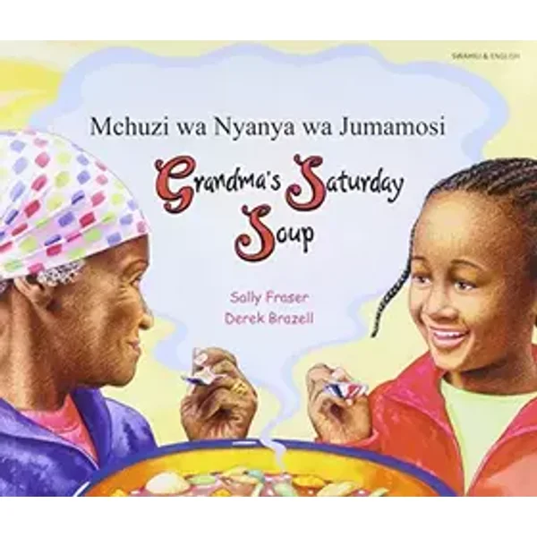 Grandma's Saturday Soup in Swahili and English (English and Swahili Edition) - Sally Fraser