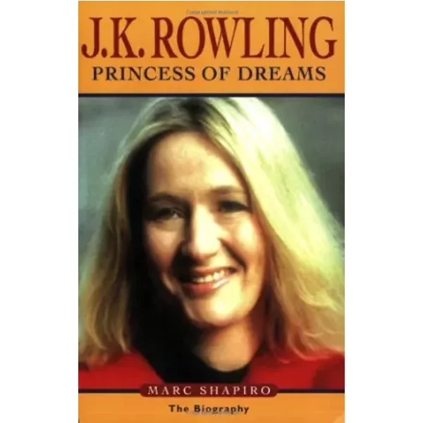 J.K. Rowling: Princess of Dreams - Marc Shapiro