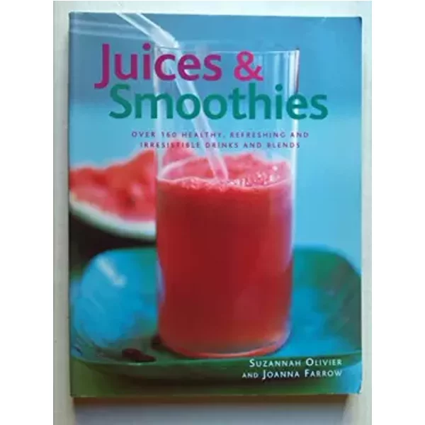 Juices and Smoothies - Suzannah; Farrow, Joanna Olivier