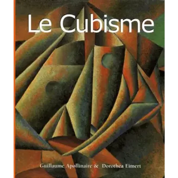 LE CUBISME - Guillaume Apollinaire, Dorothéa Eimert