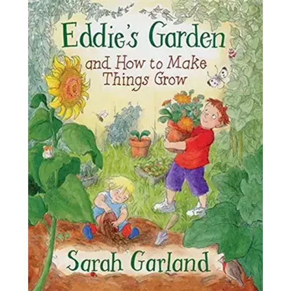 Eddie's Garden and How to Make Things Grow - Sarah Garland
