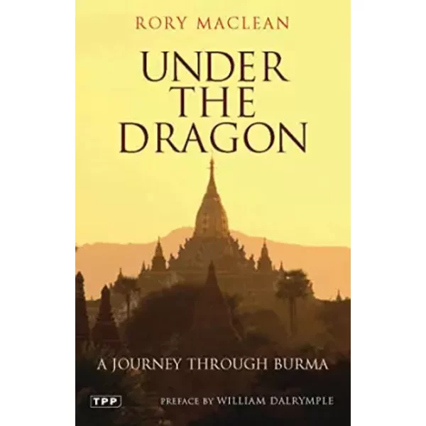 Under The Dragon: A Journey Through Burma - Rory Maclean-image