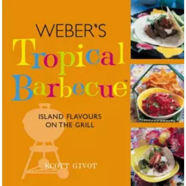 Weber's Tropical Barbecue - Lucy Knox