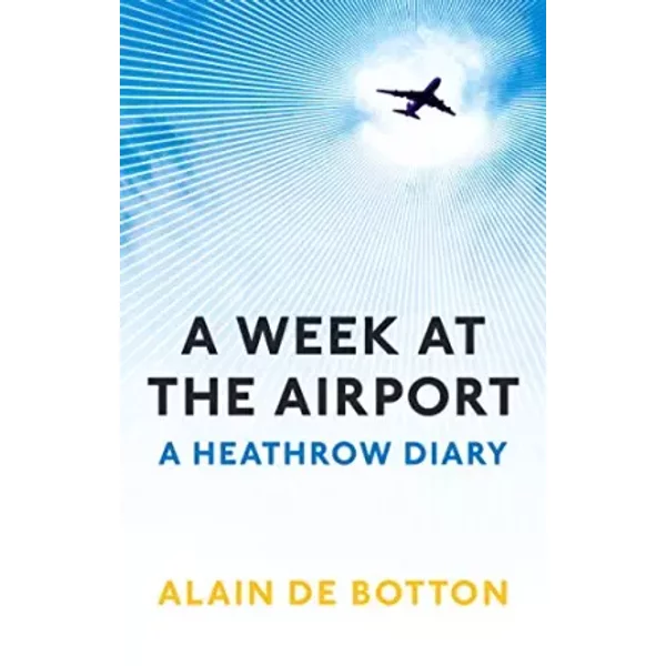 A Week At The Airport: A Heathrow Diary - Alain De Botton-image