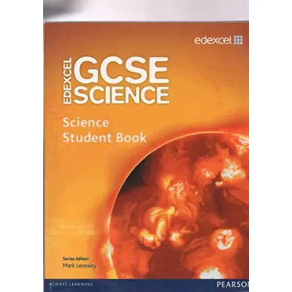 Edexcel GCSE Science: GCSE Science Student Book - Mark Levesley, Penny Johnson, Mary Jones, Carol Chapman, Levesley