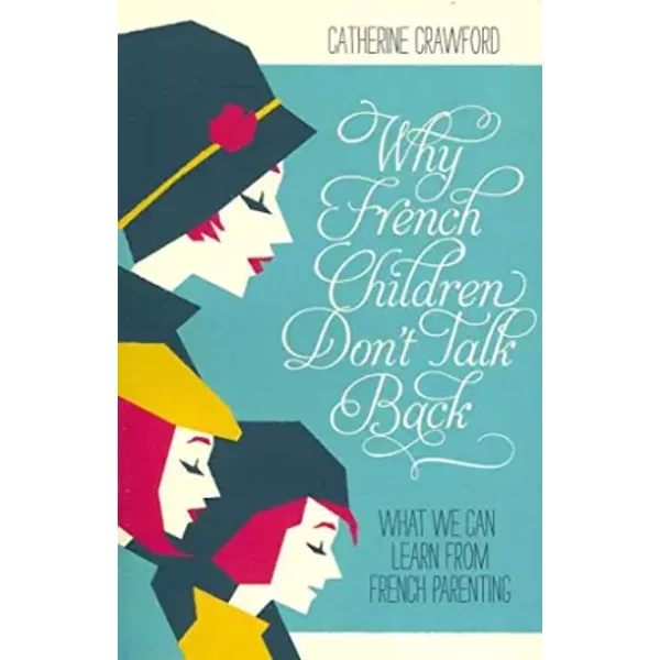 Why French Children Don't Talk Back - Catherine Crawford
