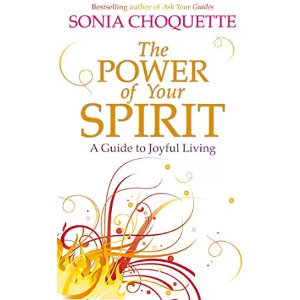 The Power Of Your Spirit: A Guide To Joyful Living - Sonia Choquette-image