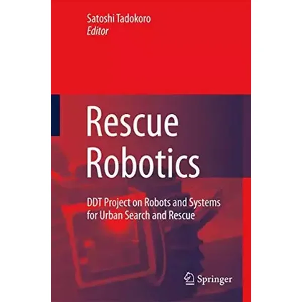 Rescue Robotics: DDT Project on Robots and Systems for Urban Search and Rescue