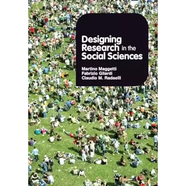 Designing Research in the Social Sciences - Martino Maggetti, Claudio M Radaelli, Fabrizio Gilardi