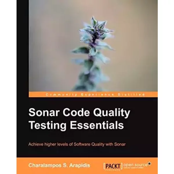 Sonar Code Quality Testing Essentials - Charalampos S. Arapidis
