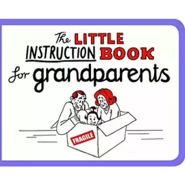 The Little Instruction Book for Grandparents - Kate Freeman