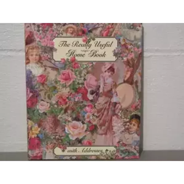 The Really Useful Home Book with Addresses - Robert Frederick Ltd.