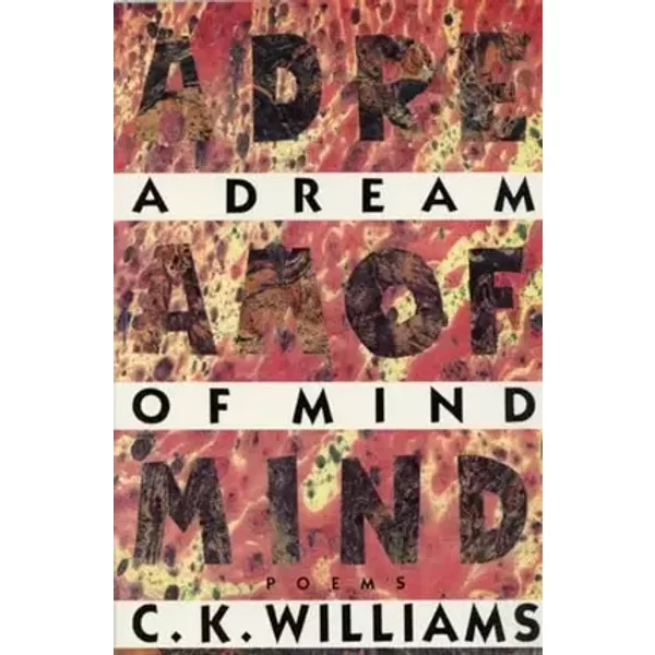 A Dream of Mind - C.K. WILLIAMS