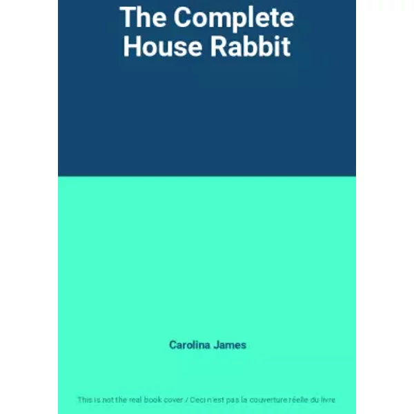The Complete House Rabbit - Carolina James-image