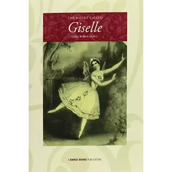 The Ballet Called Giselle - Cyril W. Beaumont