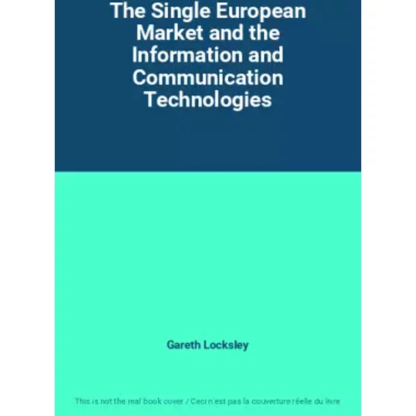 The Single European Market and the Information and Communication Technologies - Gareth Locksley