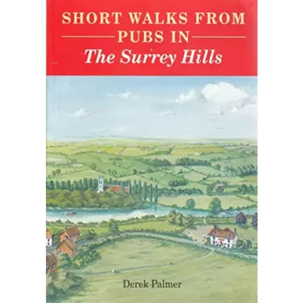 Short Walks from Pubs in the Surrey Hills - Derek Palmer